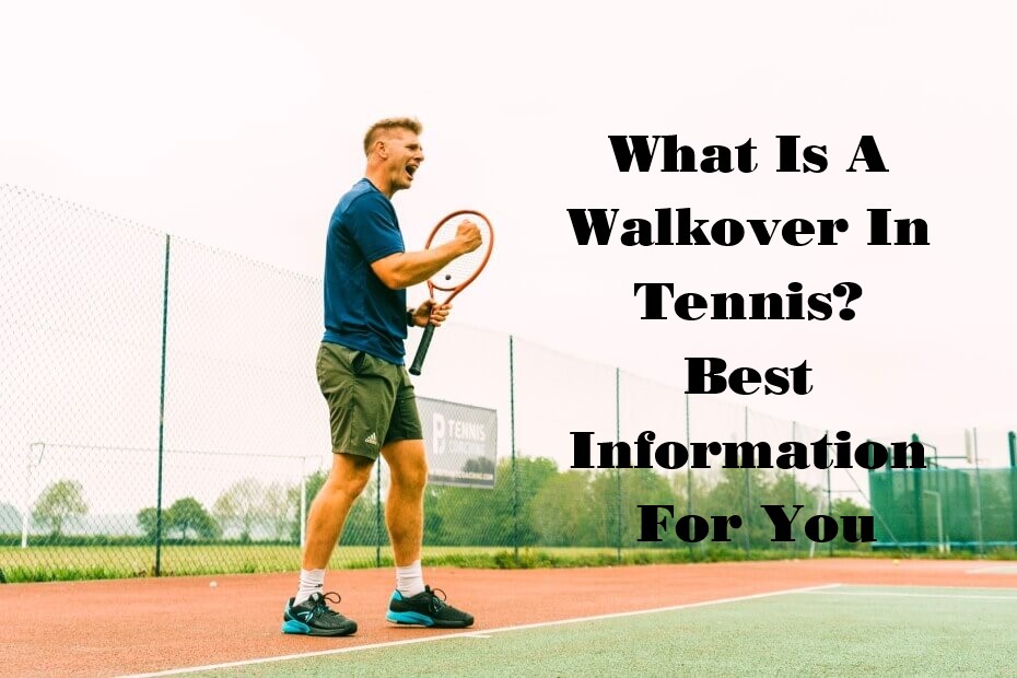What Is A Walkover In Tennis? Best Information For You