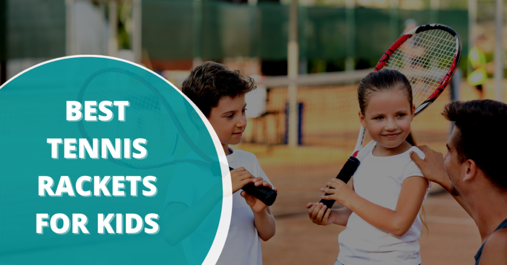 The 4 best tennis racket for kids