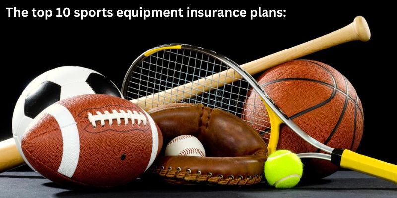 The top 10 sports equipment insurance plans: