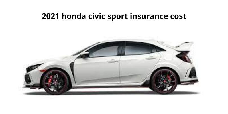 2021 honda civic sport insurance cost